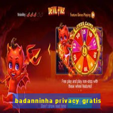 badanninha privacy gratis